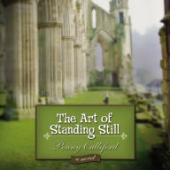 The Art of Standing Still: A Novel