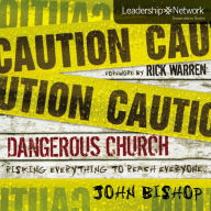 Dangerous Church: Risking Everything to Reach Everyone