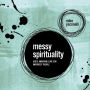 Messy Spirituality: God's Annoying Love for Imperfect People