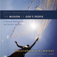 The Mission of God's People: A Biblical Theology of the Church's Mission