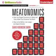 Meatonomics: How the Rigged Economics of Meat and Dairy Make You Consume Too Much-and How to Eat Better, Live Longer, and Spend Smarter