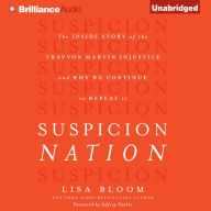 Suspicion Nation: The Inside Story of the Trayvon Martin Injustice and Why We Continue to Repeat It