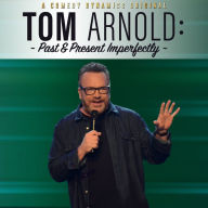 Tom Arnold: Past & Present Imperfectly