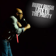 Rudy Rush: Late To The Party