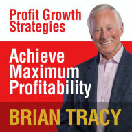 Achieve Maximum Profitability: Profit Growth Strategies