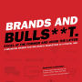 Brands and Bulls**t.: Excel at the Former and Avoid the Latter. A Branding Primer for Millennial Marketers in a Digital Age.