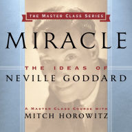 Miracle: The Ideas of Neville Goddard