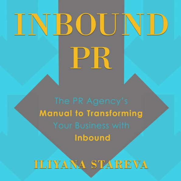 Inbound PR: The PR Agency's Manual to Transforming Your Business With Inbound