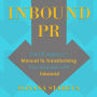 Inbound PR: The PR Agency's Manual to Transforming Your Business With Inbound