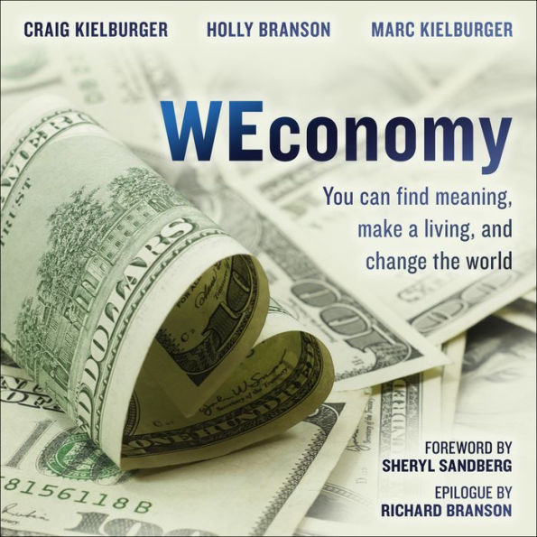 WEconomy: You Can Find Meaning, Make A Living, and Change the World