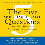 The Five Most Important Questions: You Will Ever Ask About Your Organization