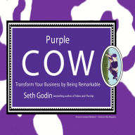 Purple Cow: Transform Your Business by Being Remarkable