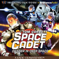 Tom Corbett Danger in Deep Space: A Radio Dramatization