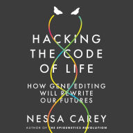 Hacking the Code of Life: How Gene Editing Will Rewrite Our Futures