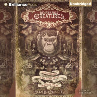 Remarkable Creatures: Epic Adventures in the Search for the Origins of Species