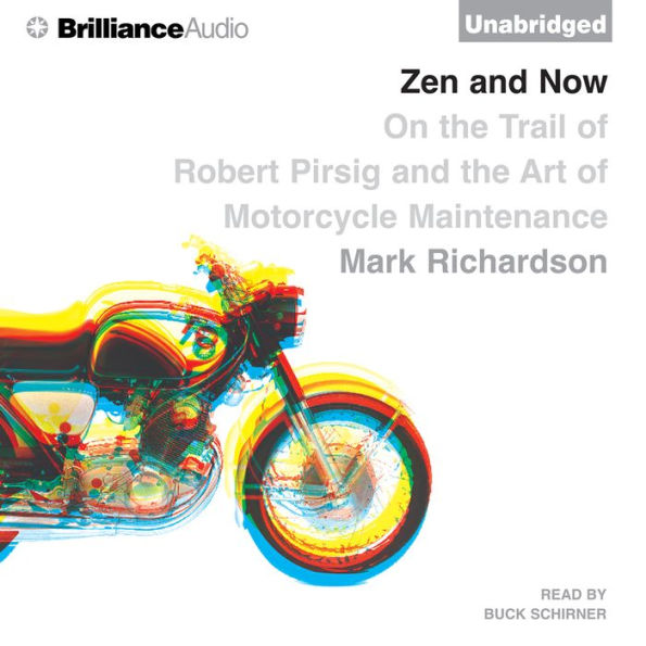 Zen and Now : On the Trail of Robert Pirsig and the Art of Motorcycle Maintenance