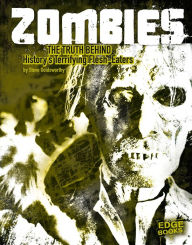 Zombies: The Truth Behind History's Terrifying Flesh-Eaters