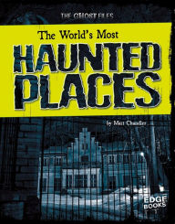 The World's Most Haunted Places