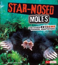 Star-Nosed Moles and Other Extreme Mammal Adaptations