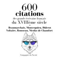 600 citations des grands Ã©crivains franÃ§ais du XVIIIÃ¨me siÃ¨cle