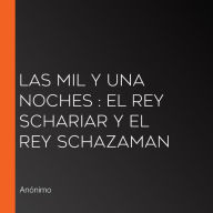 Las mil y una noches: El Rey Schariar y el Rey Schazaman