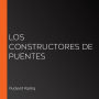 Los constructores de puentes