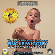 Long Eared Rabbit Gentleman Uncle Wiggily, The - Amazing Stories & Tall Tales