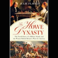 The Howe Dynasty: The Untold Story of a Military Family and the Women Behind Britain's Wars for America