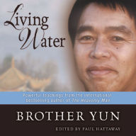 Living Water : Powerful Teachings from the Author of The Heavenly Man