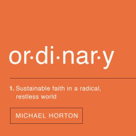 Ordinary: Sustainable Faith in a Radical, Restless World