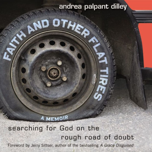 Faith and Other Flat Tires: A Memoir Searching for God on the Rough Road of Doubt