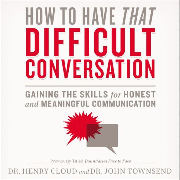 How to Have That Difficult Conversation: Gaining the Skills for Honest and Meaningful Communication (Abridged)