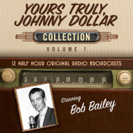 Yours Truly, Johnny Dollar, Collection 1: 12 Half Hour Original Radio Broadcasts