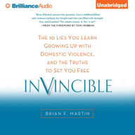 Invincible: The 10 Lies You Learn Growing Up with Domestic Violence, and the Truths to Set You Free