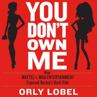 You Don't Own Me: How Mattel v. MGA Entertainment Exposed Barbie's Dark Side