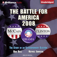 The Battle for America, 2008 : The Story of an Extraordinary Election