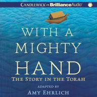 With a Mighty Hand : The Story in the Torah