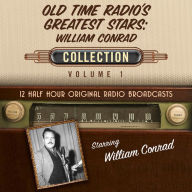 Old Time Radio's Greatest Stars: William Conrad Collection, Volume 1: 12 Half Hour Original Radio Broadcasts