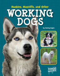 Huskies, Mastiffs, and Other Working Dogs