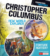 Christopher Columbus: New World Explorer or Fortune Hunter?