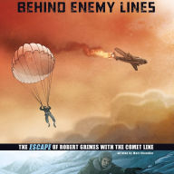 Behind Enemy Lines : The Escape of Robert Grimes with the Comet Line