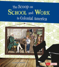 The Scoop on School and Work in Colonial America