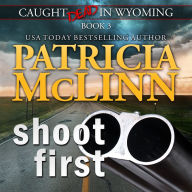 Shoot First (Caught Dead in Wyoming, Book 3)