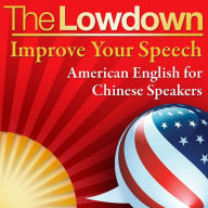 The Lowdown: Improve Your Speech - Chinese Speakers