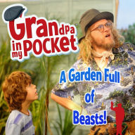 Grandpa in My Pocket: A Garden Full of Beasts!