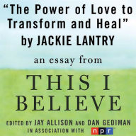 The Power of Love to Transform and Heal: A 