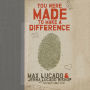 You Were Made to Make a Difference