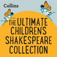 Collins - The Ultimate Children's Shakespeare Collection: For ages 7-11