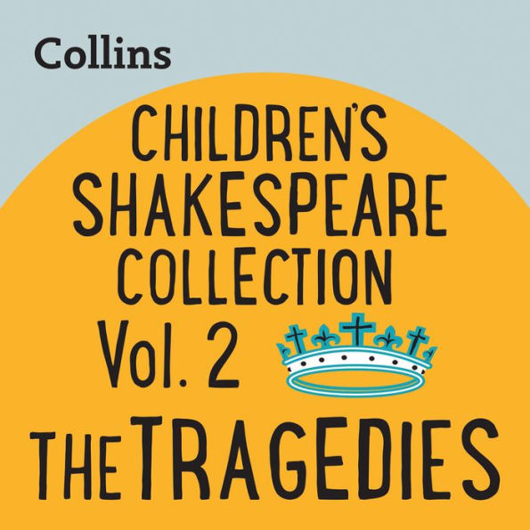 Collins - Children's Shakespeare Collection Vol.2: The Tragedies: For ages 7-11