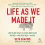 Life as We Made It: How 50,000 Years of Human Innovation Refined-and Redefined-Nature